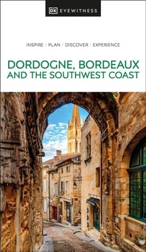 DORDOGNE BORDEAUX AND THE SOUTHWEST COAST DK EYEWI | 9780241615133