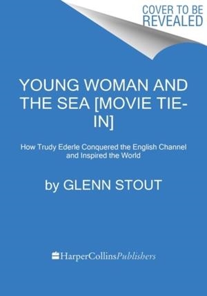 THE YOUNG WOMAN AND THE SEA (FILM) | 9780063271685 | GLENN STOUT