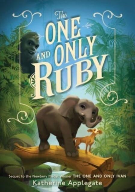 THE ONE AND ONLY RUBY | 9780063338265 | KATHERINE APPLEGATE