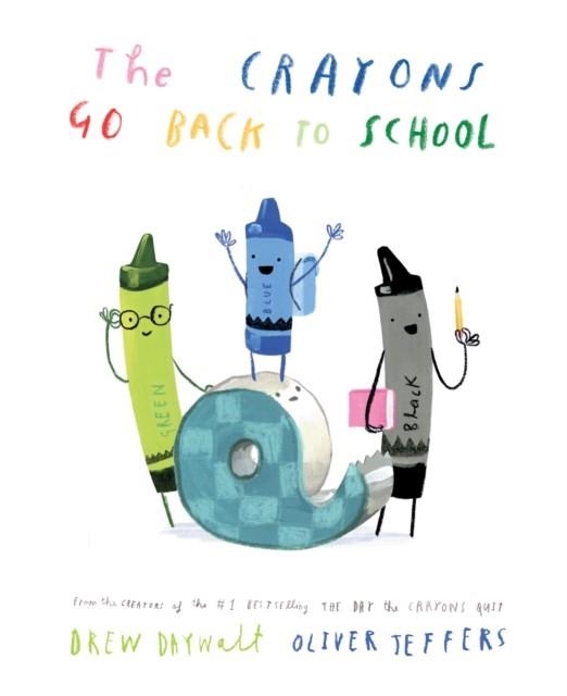THE CRAYONS GO BACK TO SCHOOL | 9780008560829 | DREW DAYWALT AND OLIVER JEFFERS