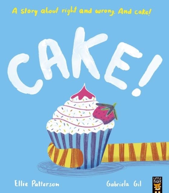 CAKE! A STORY ABOUT RIGHT AND WRONG AND CAKE | 9781801044226 | ELLIE PATTERSON