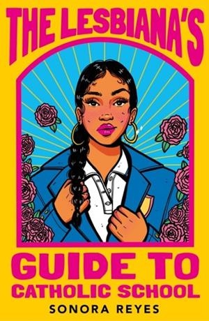 THE LESBIANA'S GUIDE TO CATHOLIC SCHOOL | 9780571373765 | SONORA REYES