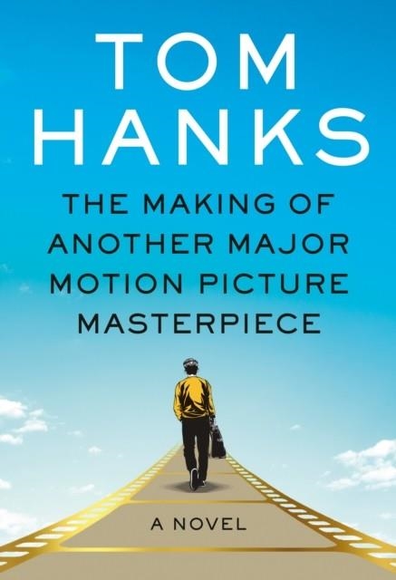 THE MAKING OF ANOTHER MAJOR MOTION PICTURE | 9781524712327 | TOM HANKS
