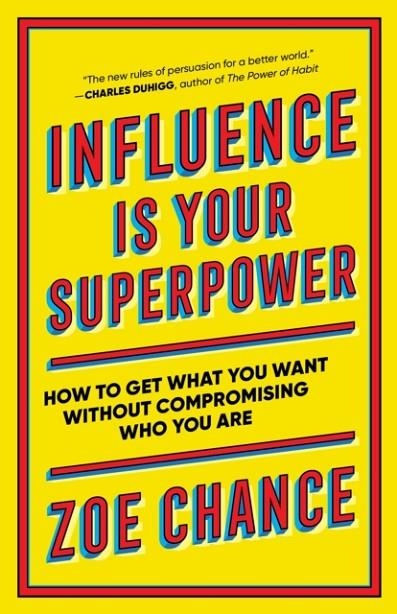 INFLUENCE IS YOUR SUPERPOWER | 9781984854353 | ZOE CHANCE
