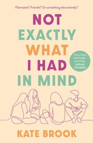 NOT EXACTLY WHAT I HAD IN MIND | 9781838955038 | KATE BROOK