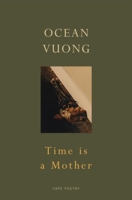 TIME IS A MOTHER | 9781787333703 | OCEAN VUONG