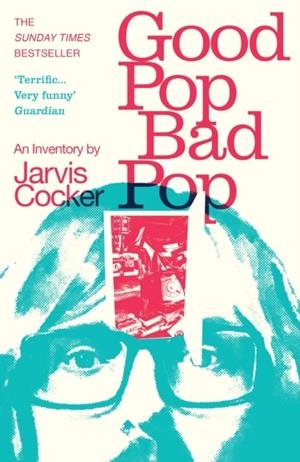 GOOD POP BAD POP | 9781784707910 | JARVIS COCKER