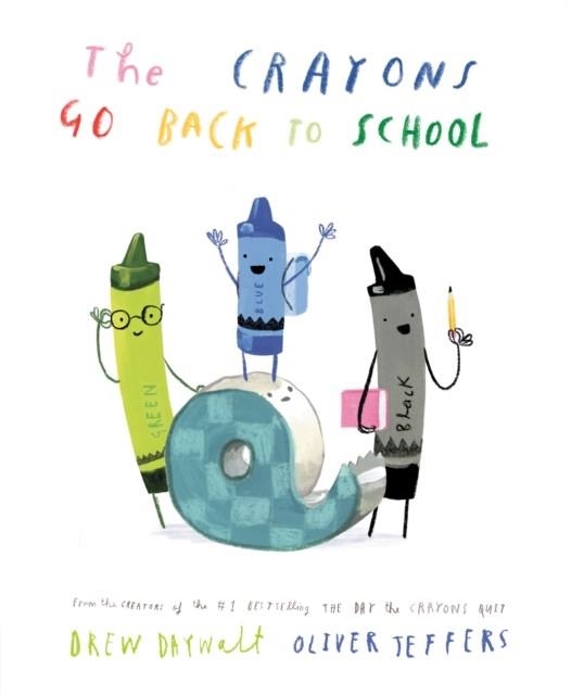 THE CRAYONS GO BACK TO SCHOOL | 9780593621110 | DAYWALT AND JEFFERS
