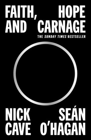 FAITH HOPE AND CARNAGE | 9781838857684 | NICK CAVE AND SEAN O'HAGAN