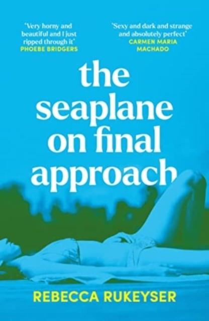 THE SEAPLANE ON FINAL APPROACH | 9781783786084 | REBECCA RUKEYSER