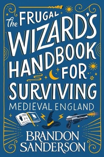 THE FRUGAL WIZARD’S HANDBOOK FOR SURVIVING MEDIEVA | 9781399613415 | BRANDON SANDERSON