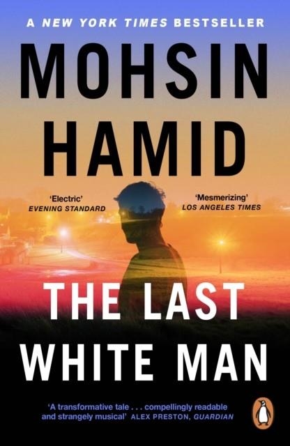 THE LAST WHITE MAN | 9780241995556 | MOHSIN HAMID
