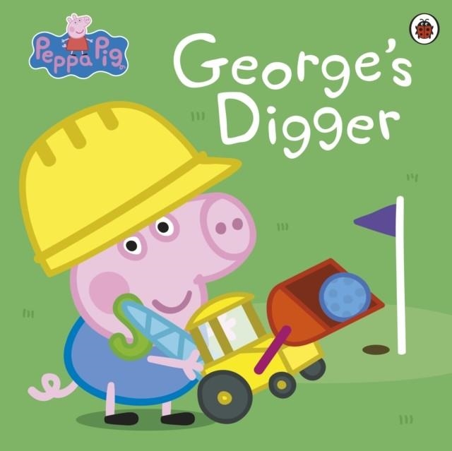 PEPPA PIG: GEORGE AND THE DIGGER | 9780241607169