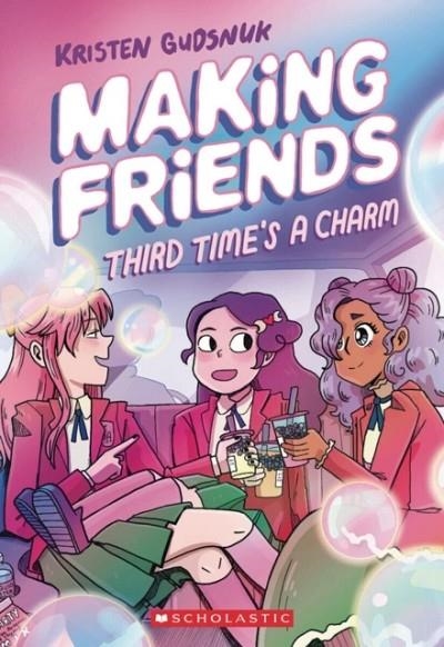 MAKING FRIENDS 03: THIRD TIME'S THE CHARM | 9781338630794 | KRISTEN GUDSNUK