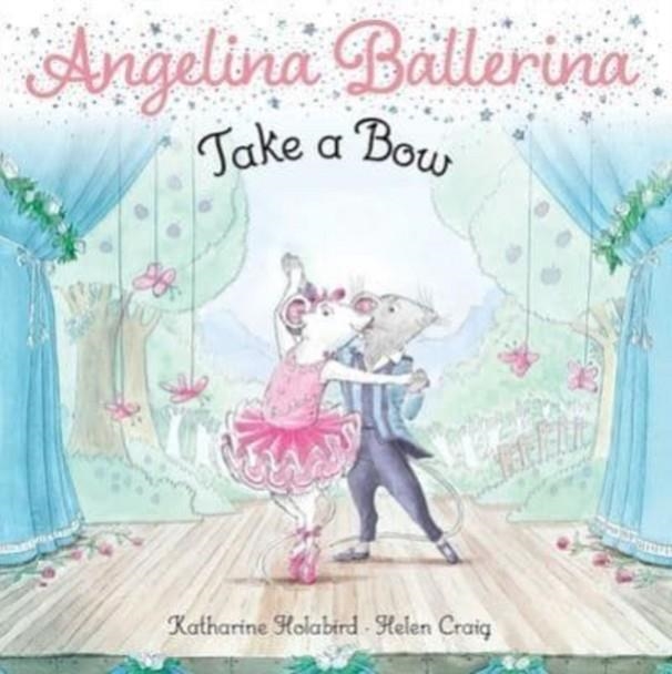 ANGELINA BALLERINA: TAKE A BOW | 9781665927871 | KATHARINE HOLABIRD