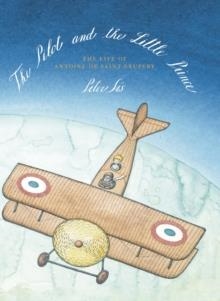 PILOT & THE LITTLE PRINCE | 9781782690597 | PETER SIS