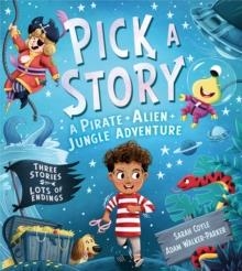 PICK A STORY: A PIRATE ALIEN JUNGLE ADVENTURE | 9781405299046 | SARAH COYLE