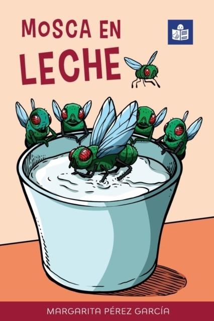 MOSCA EN LECHE: EASY SPANISH STORY IN EASY-TO-READ FORMAT WITH SPANISH-ENGLISH | 9780995121584 | MARGARITA PEREZ GARCIA   