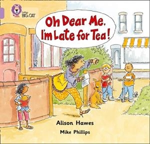 OH DEAR ME, I'M LATE FOR TEA-FICTION-LILAC - BAND 0 | 9780007185306