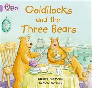 GOLDILOCKS AND THE THREE BEARS-FICTION-LILAC - BAND 0 | 9780007185313