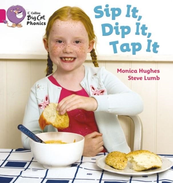 SIP IT, DIP IT, TAP IT -NON-FICTION-PINK - BAND 1A | 9780007334902