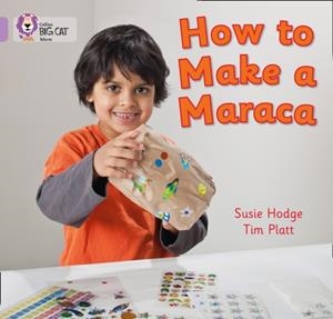 HOW TO MAKE A MARACA! -NON-FICTION-LILAC - BAND 0 | 9780007412754