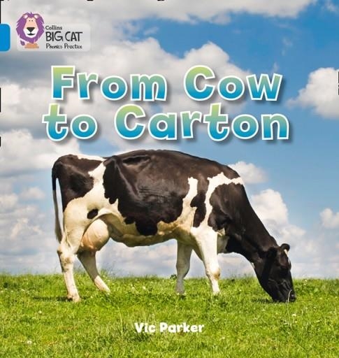 FROM COW TO CARTON -NON-FICTION-BLUE - BAND 4 | 9780007422098