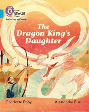 THE DRAGON KING'S DAUGHTER (SET 1)-FICTION-TURQUOISE - BAND 7 | 9780008251536