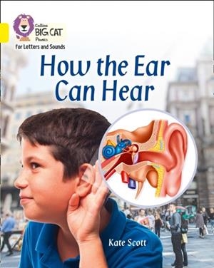 HOW THE EAR CAN HEAR (SET 1)-NON-FICTION-YELLOW - BAND 3 | 9780008251581
