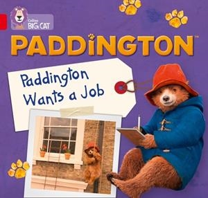 PADDINGTON WANTS A JOB-FICTION-RED - BAND 2A | 9780008285906