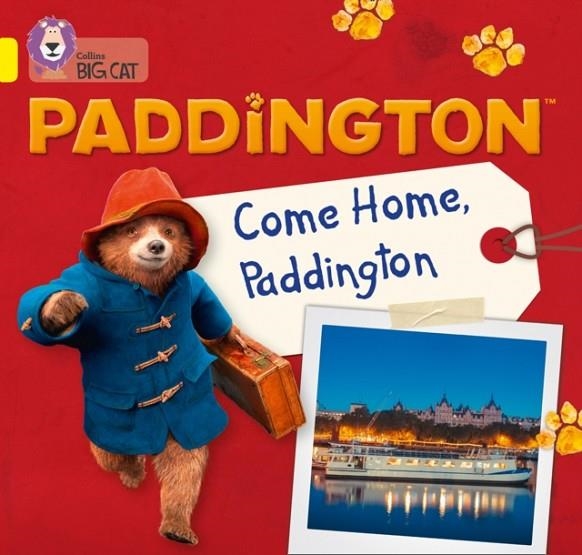COME HOME, PADDINGTON -FICTION-YELLOW - BAND 3 | 9780008285890