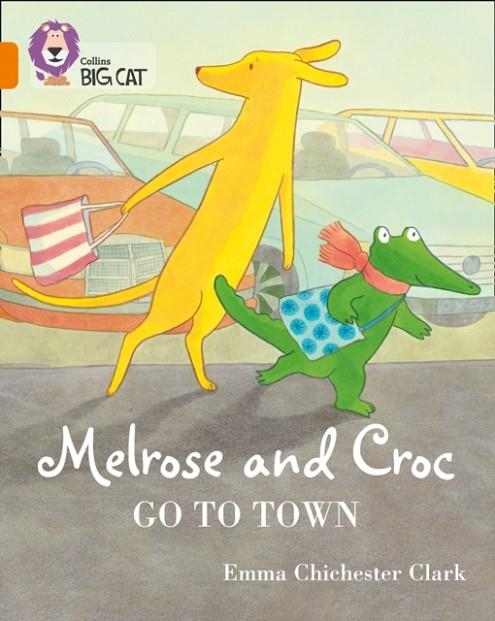 MELROSE AND CROC GO TO TOWN -FICTION-ORANGE - BAND 6 | 9780008320928