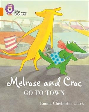 MELROSE AND CROC GO TO TOWN -FICTION-ORANGE - BAND 6 | 9780008320928