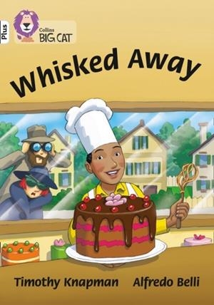WHISKED AWAY!-FICTION-WHITE PLUS - BAND 10+ | 9780008381752