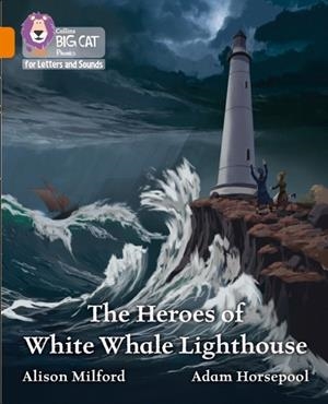 THE HEROES OF WHITE WHALE LIGHTHOUSE (SET 4) -FICTION-ORANGE - BAND 6 | 9780008410001