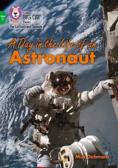 A DAY IN THE LIFE OF AN ASTRONAUT -NON-FICTION-GREEN - BAND 5 | 9780008446598