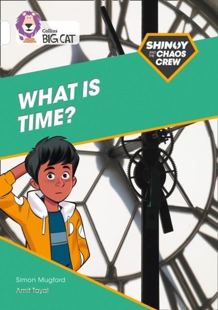 SHINOY AND THE CHAOS CREW - WHAT IS TIME? -NON-FICTION-WHITE - BAND 10 | 9780008454821