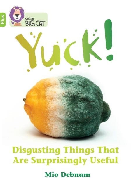 YUCK: DISGUSTING THINGS THAT ARE SURPRISINGLY GOOD -NON-FICTION-LIME PLUS - BAND 11+ | 9780008476311