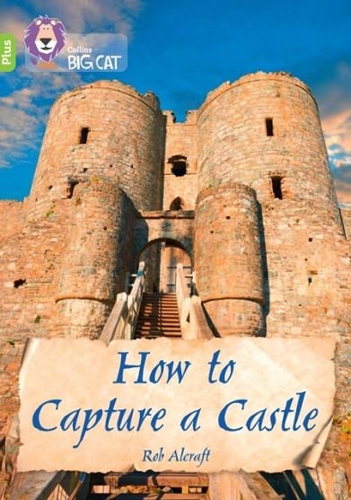 HOW TO CAPTURE A CASTLE -NON-FICTION-LIME PLUS - BAND 11+ | 9780008476281