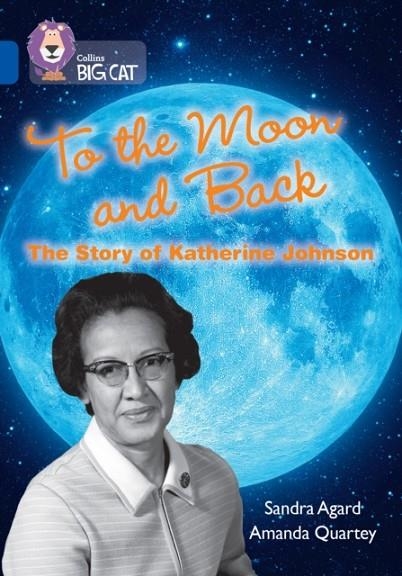 TO THE MOON AND BACK: THE STORY OF KATHERINE JOHNSON -NON-FICTION-SAPPHIRE - BAND 16 | 9780008478841