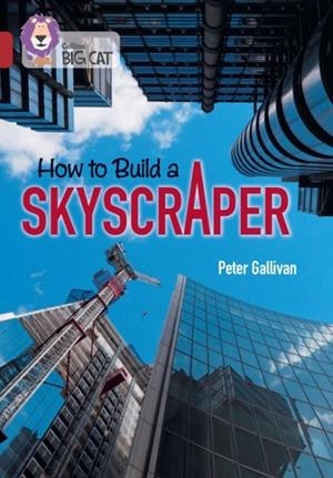 HOW TO BUILD A SKYSCRAPER -NON-FICTION-RUBY - BAND 14 | 9780008479121