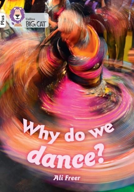 WHY DO WE DANCE? -NON-FICTION-WHITE PLUS - BAND 10+ | 9780008485634