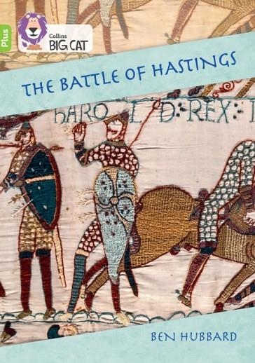 THE BATTLE OF HASTINGS: HOW DID HAROLD LOSE? -NON-FICTION-LIME PLUS - BAND 11+ | 9780008485672