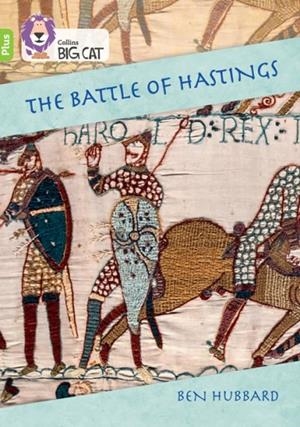 THE BATTLE OF HASTINGS: HOW DID HAROLD LOSE? -NON-FICTION-LIME PLUS - BAND 11+ | 9780008485672