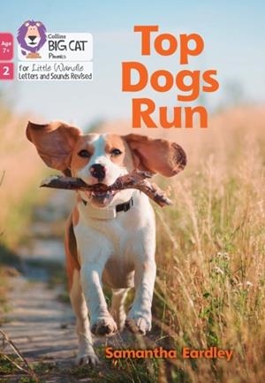 TOP DOGS RUN (PHASE 2 SET 4)-NON-FICTION-7+ READERS | 9780008551674