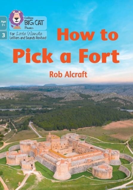 HOW TO PICK A FORT (PHASE 3 SET 2)-NON-FICTION-7+ READERS | 9780008551858