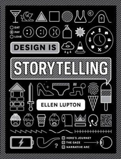 DESIGN IS STORYTELLING | 9781942303190 | ELLEN LUPTON 