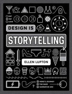 DESIGN IS STORYTELLING | 9781942303190 | ELLEN LUPTON 