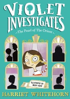 VIOLET AND THE PEARL OF THE ORIENT : 1 | 9781398518469 | HARRIET WHITEHORN 