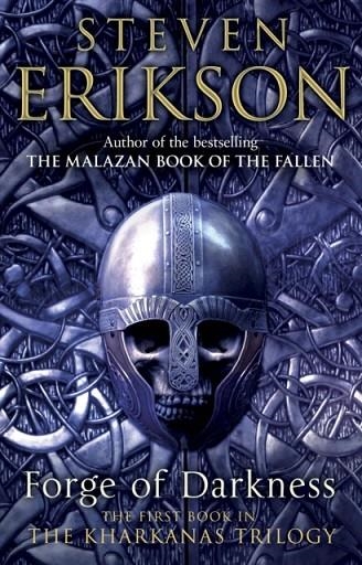 FORGE OF DARKNESS : EPIC FANTASY: KHARKANAS TRILOGY 1 | 9780553820126 | STEVEN ERIKSON